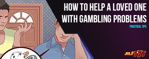 How to Help a Loved One with Gambling Problems: Practical Tips